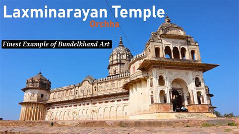 Laxminarayan Temple Orchha Orchha Ka Mandir Madhya Pradesh Tourism