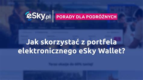 Porady Dla Podr Nych Jak Skorzysta Z Portfela Elektronicznego Esky