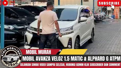 🔴mobil Avanza Veloz And Alphard⁉️review Di King Mobilindo Semarang Klik