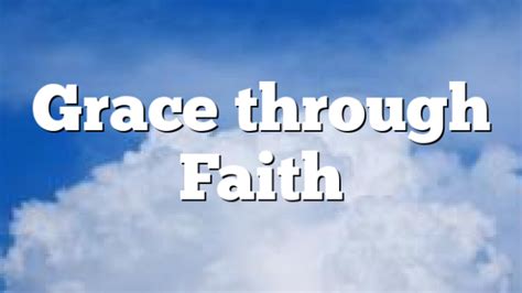 Grace through Faith | Pentecostal Theology