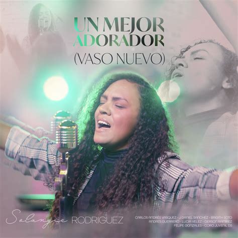 Solangie Rodriguez Un Mejor Adorador Vaso Nuevo Lyrics Genius Lyrics