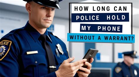 How Long Can Police Hold My Phone Without A Warrant