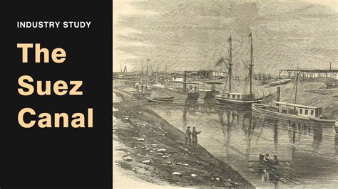 History of the Suez Canal | Industry study | Business History ...