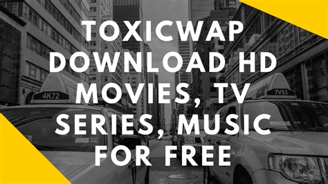 ToxicWap: Download HD Movies, Music, TV Series for Free - Techzy