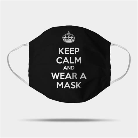 Keep Calm and Wear a Mask - Keep Calm - Mask | TeePublic