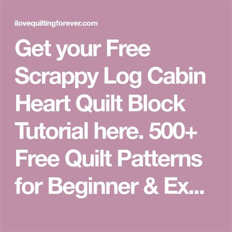 The Text Reads Get Your Free Scrappy Log Cabin Heart Quilt Block