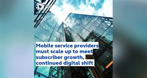 Mobile Service Providers Must Scale Up To Meet Subscriber Growth