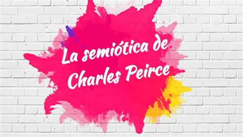 La semiótica de Charles Peirce