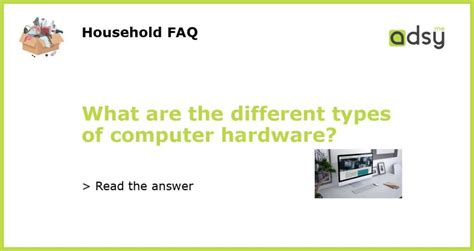 What are the different types of computer hardware?