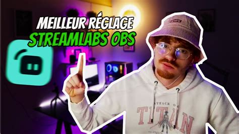 Avoir les meilleurs réglage Streamlabs OBS 2024 YouTube