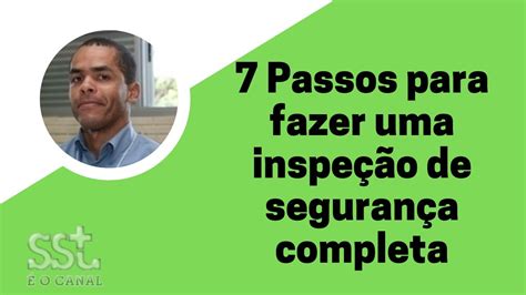 Passos Para Fazer Uma Inspe O De Seguran A Completa Youtube