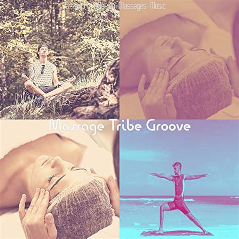 Sultry Relaxing Massages Music Massage Tribe Groove