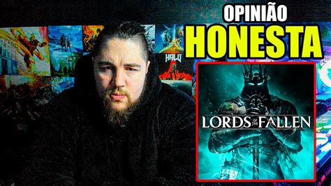 Eu Joguei Lords Of The Fallen E Aqui Vai Uma Opini O Honesta Youtube