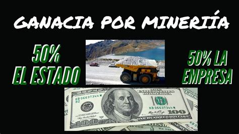 Cuánto ganan las empresas mineras y Cuánto se reparte en porcentaje