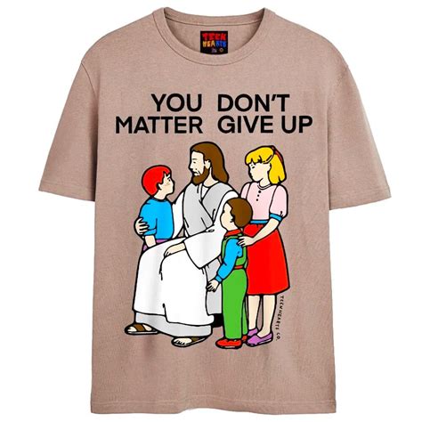 You Don T Matter Unisex Graphic T Shirt Teen Hearts Teen Hearts Clothing Stay Weird