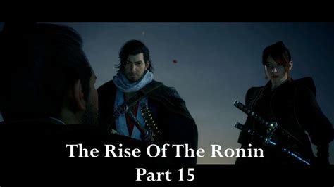 Rise Of The Ronin Playthrough Part 15 The Satsuma Choshu Alliance [ps5] Youtube