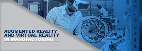 Augmented Reality Virtual Reality In Manufacturing Guide