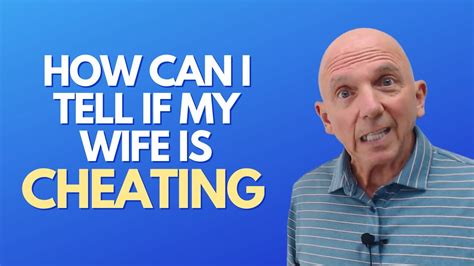 How Can I Tell If My Wife Is Cheating Paul Friedman Youtube