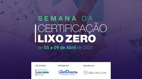 Semana Da Certifica O Lixo Zero Assista Aqui