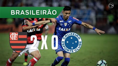 Flamengo 2 X 0 Cruzeiro 0811 BrasileirÃo 2017 Youtube