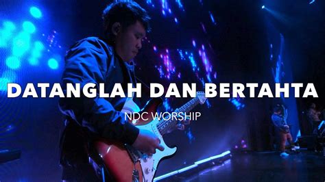 Datanglah Dan Bertahta Ndc Worship New Life Church Surabaya New