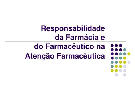 PPT Responsabilidade da Farmácia e do Farmacêutico na Atenção