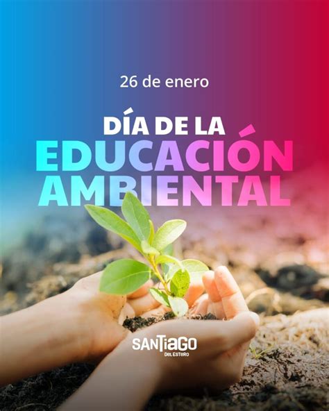 26 De Enero Día Mundial De La Educación Ambiental Noti News