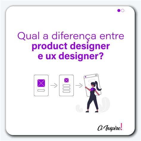 Qual A Diferença Entre Product Designer E Ux Designer Ux Design E