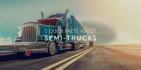 Quick Facts About Semi Trucks Truck Rail Import Export