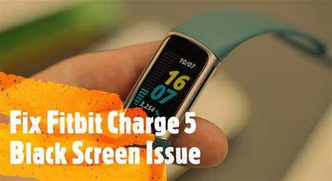 Fix Fitbit Charge 5 Black Screen or Screen Not Working