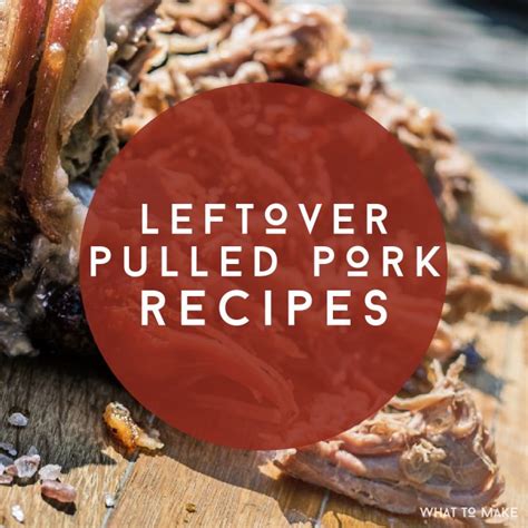 What To Make With Leftover Pulled Pork 41 Amazing Recipes