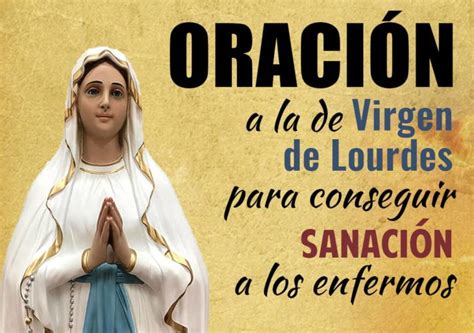 Oración A La Virgen De Lourdes Para Conseguir Sanación A Los Enfermos Fieles A Dios