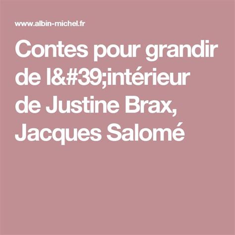 Contes Pour Grandir De L Int Rieur De Justine Brax Jacques Salom