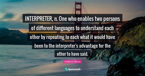 Interpreter N One Who Enables Two Persons Of Different Languages To