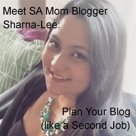 Meet Sa Mom Blogger Sharna Lee Plan Your Blog Like A Second Job South African Mom Blogs