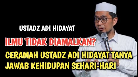 Ilmu Tidak Diamalkan Ibarat Pohon Tanpa Huah Ustadz Adi Hidayat Terbaru