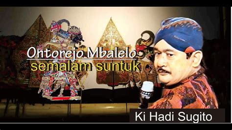 Ontorejo Mbalelo Ki Hadi Sugito Wayang Kulit Semalam Suntuk Youtube