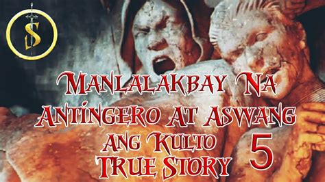 Manlalakbay Na Antingero At Aswang Ang Kulto Aswang True Story Youtube