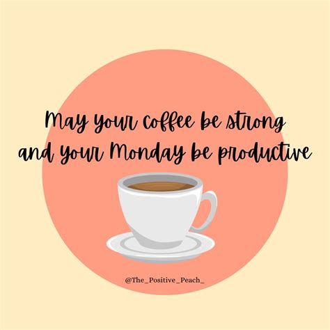 May Your Coffee Be Strong And Your Monday Be Productive