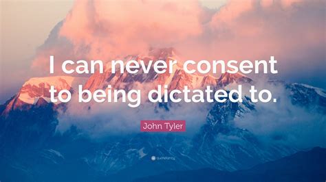 Top 15 John Tyler Quotes (2025 Update) - QuoteFancy