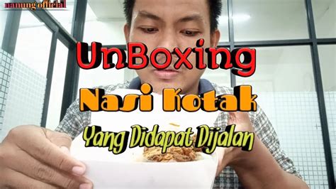 Unboxing Nasi Kotak Yang Didapat Dijalan Youtube