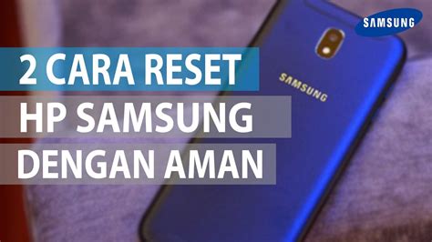 Cara Terbaru Reset Hp Samsung Semua Tipe Dengan Benar Dan Aman Work