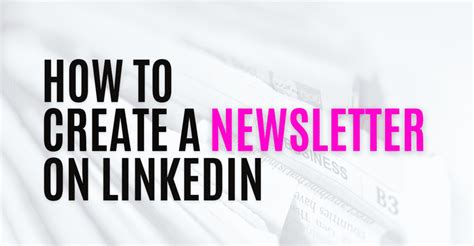 How To Create A Newsletter On Linkedin Maverrik