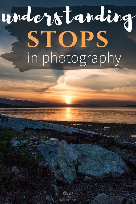 Understanding Stops In Photography Landscape Photography Tips