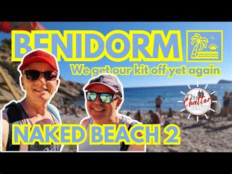 Uncovering BENIDORM S Other NAKED Beach We Re Stripping Down For Round 2 YouTube