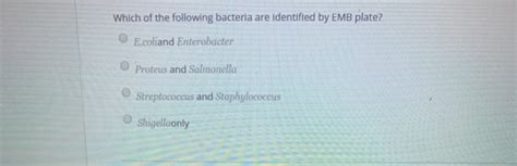 Solved Which of the following bacteria are identified by EMB | Chegg.com