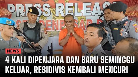 4 Kali Dipenjara Dan Baru Seminggu Keluar Residivis Kembali Mencuri