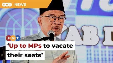 Up To Mps To Vacate Their Seats Not Me Says Anwar Youtube