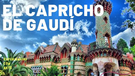 El Capricho De Gaud En Comillas Visita Guiada Por Dentro La Joya