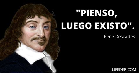 Frases De Descartes Sobre Su Filosof A Dios Y La Raz N